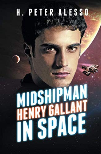 H. Peter Alesso: Midshipman Henry Gallant in Space (Paperback, 2013, Brand: CreateSpace Independent Publishing Platform, CreateSpace Independent Publishing Platform)