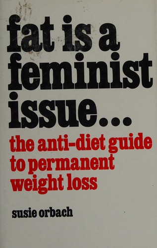Susie Orbach: Fat is a feminist issue (1978, Paddington Press)