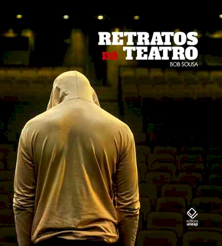 Bob Sousa: Retratos do Teatro (Hardcover, Português language, Unesp)