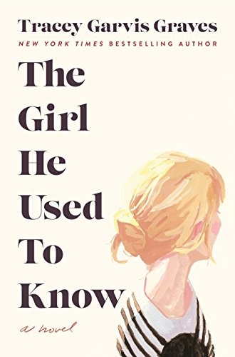 Tracey Garvis Graves: The Girl He Used to Know (Hardcover, 2019, St. Martin's Press)