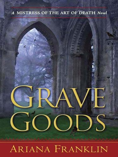 Ariana Franklin: Grave Goods (EBook, 2009, Penguin USA, Inc.)
