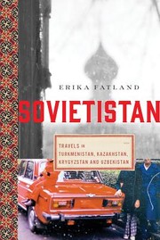 Erika Fatland: Sovietistan: Travels in Turkmenistan, Kazakhstan, Tajikistan, Kyrgyzstan, and Uzbekistan (2020, Pegasus Books)