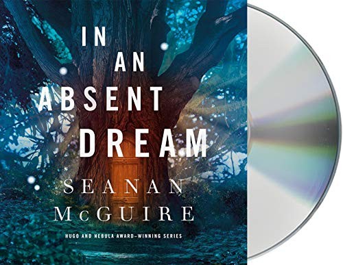Seanan Mcguire [don't use], Cynthia Hopkins: In an Absent Dream (AudiobookFormat, 2019, Macmillan Audio)