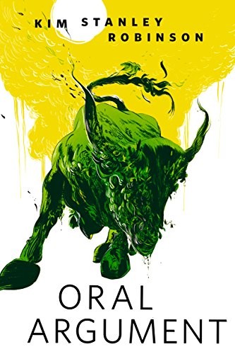 Kim Stanley Robinson: Oral Argument: A Tor.Com Original (2015, Tor Books)