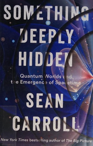 Sean M. Carroll: Something Deeply Hidden (Hardcover, 2019, Dutton)