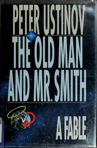 Peter Ustinov, Peter Ustinov: The Old Man and Mr. Smith (1991, Arcade Pub.)