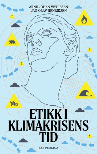 Arne Johan Vetlesen, Jan-Olav Henriksen: Etikk i klimakrisens tid (Paperback, Norwegian (Bokmål) language, 2022, Res Publica)