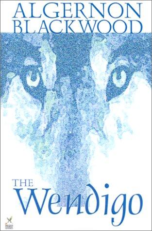 Algernon Blackwood: The Wendigo (Paperback, 2002, Wildside Press)