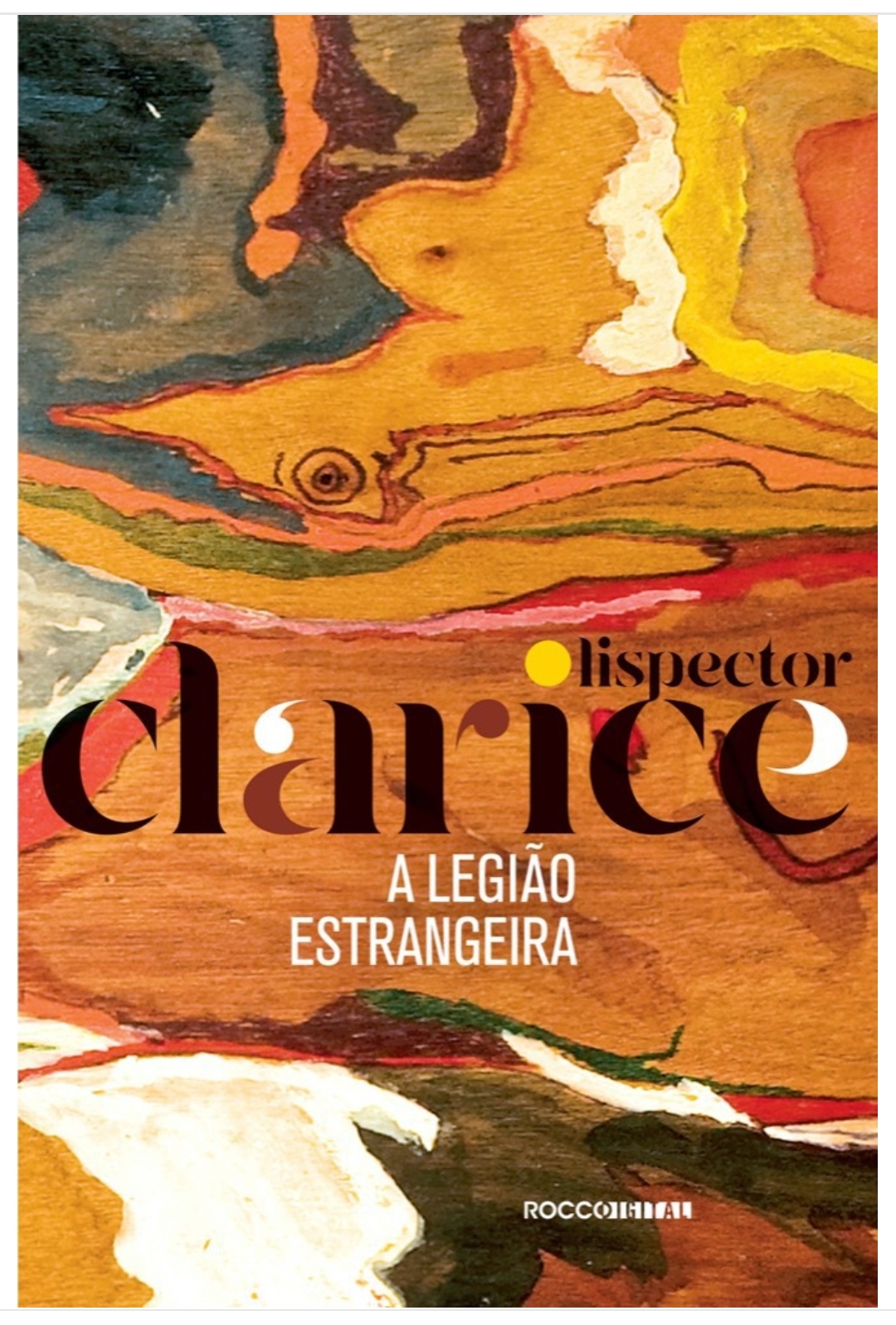 Clarice Lispector: A Legião Estrangeira (Paperback, Portuguese language, 2020, Rocco)