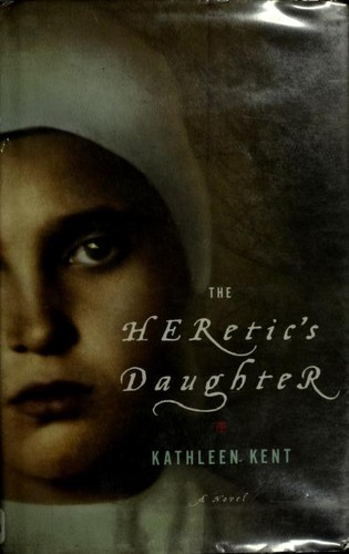 Kathleen Kent: The heretic's daughter (2008, Little, Brown and Co.)