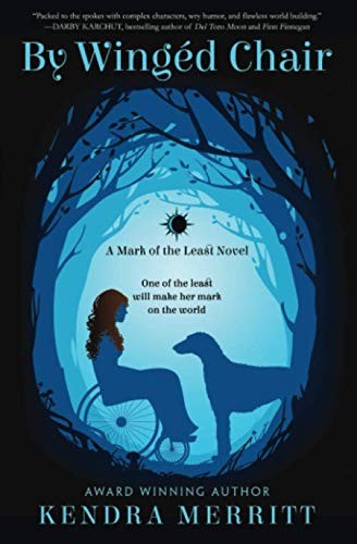 Kendra Merritt: By Wingéd Chair (Paperback, 2018, Blue Fyre Press)