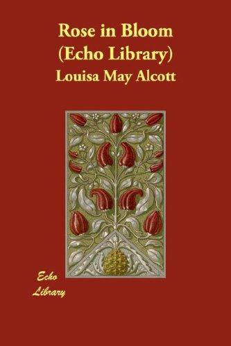 Louisa May Alcott: Rose in Bloom (Echo Library) (Paperback, 2007, Echo Library)