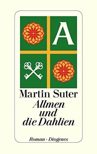 Martin Suter: Allmen und die Dahlien (Hardcover, 2013, Diogenes Verlag AG)