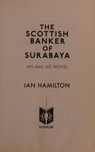 Hamilton, Ian: Scottish Banker of Surabaya (2013, House of Anansi Press)