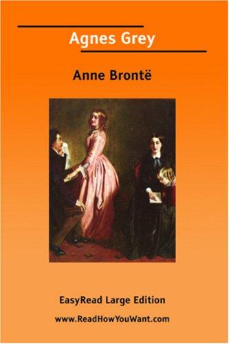 Anne Brontë: Agnes Grey [EasyRead Large Edition] (2006, ReadHowYouWant.com)