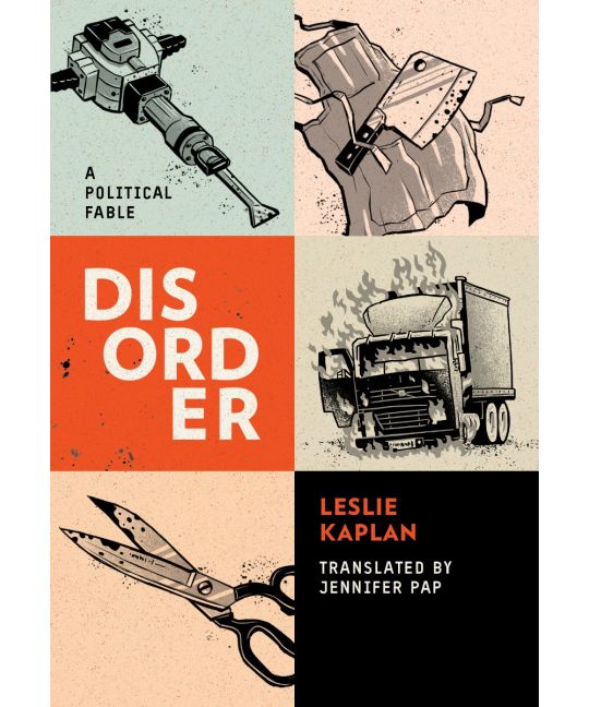 Leslie Kaplan, Jennifer Pap: Disorder (2020, AK Press Distribution)