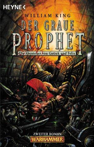 William King: Warhammer 02. Der Graue Prophet. Die Abenteuer von Gotrek und Felix. (Paperback, Heyne)