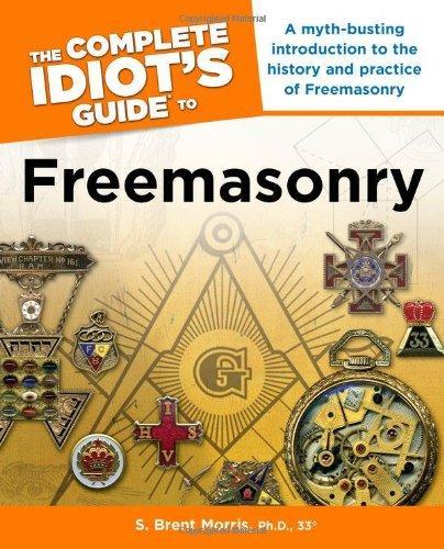 S. Brent Morris: The Complete Idiot's Guide to Freemasonry (2006)