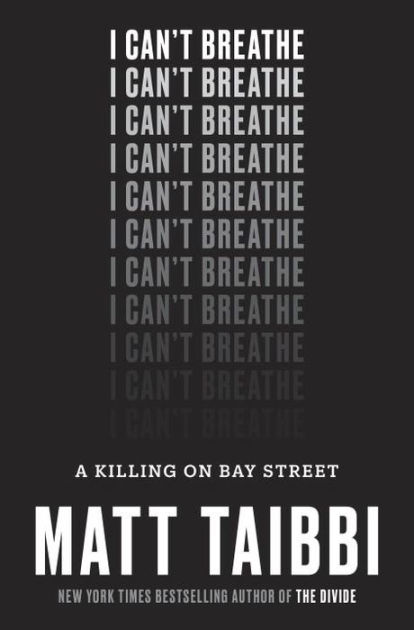 Matt Taibbi: I Can't Breathe (2018, Ebury Publishing)
