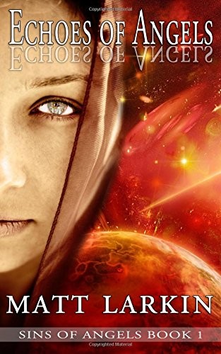 Matt Larkin: Echoes of Angels (Paperback, 2015, Incandescent Phoenix Books)