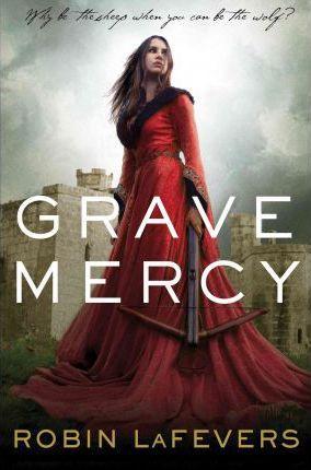 R. L. LaFevers: Grave mercy (2012)
