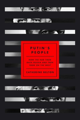 Camilla Bartlett: Putin's People: How the KGB Took Back Russia and Then Took On the West (2020, Farrar, Straus and Giroux)