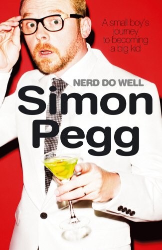 Simon Pegg: Nerd Do Well (Paperback, 2010, Century)