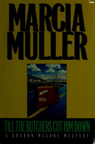 Marcia Muller: Till the butchers cut him down (1994, Mysterious Press)