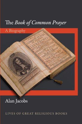 Alan Jacobs: The Book of Common Prayer : a biography (2013, Princeton University Press)