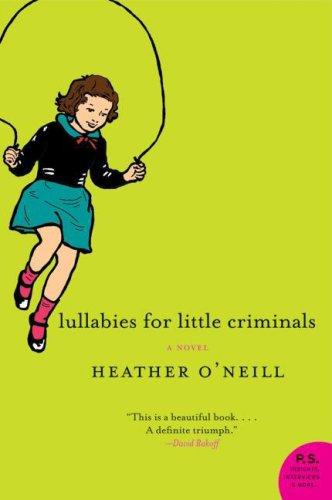 Heather O'neill, Heather O'Neill: Lullabies for Little Criminals (2006, Harper Perennial)
