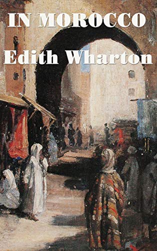 Edith Wharton: In Morocco (Hardcover, 2018, SMK Books)