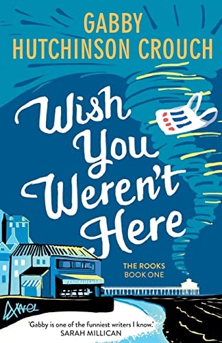 Gabby Hutchinson Crouch: Wish You Werent Here (2021, Farrago)