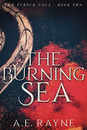 A. E. Rayne: The Burning Sea (Paperback, 2017, Independently published)