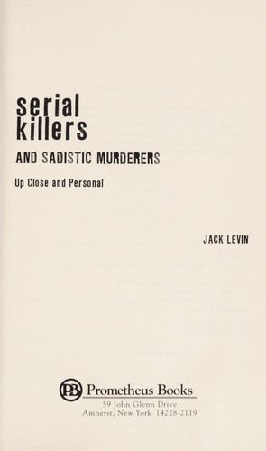 Jack Levin: Serial killers and sadistic murderers (2008, Prometheus Books)