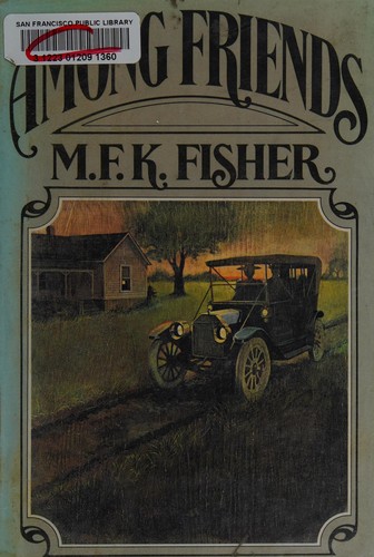 M.F.K. Fisher: Among friends (1971, Knopf)