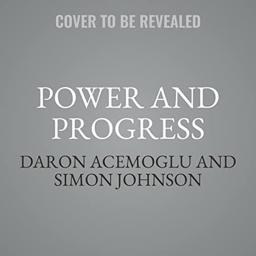 Simon Johnson, Daron Acemoglu: Power and Progress (AudiobookFormat, 2023, Hachette B and Blackstone Publishing)