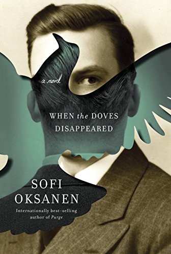 Sofi Oksanen, Lola Rogers: When the Doves Disappeared (Hardcover, 2015, Knopf)