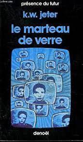 K. W. Jeter: Le marteau de verre (French language)