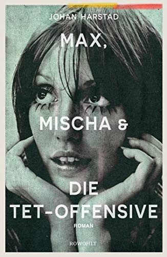 Johan Harstad: Max, Mischa und die Tet-Offensive (Hardcover, 2019, Rowohlt Verlag GmbH)