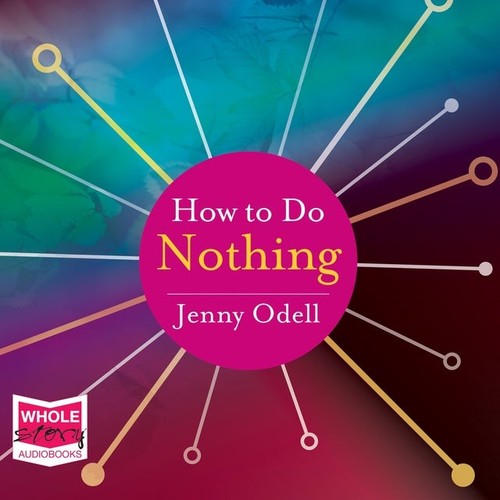 Jenny Odell, Rebecca Gibel: How to Do Nothing (AudiobookFormat, W. F. Howes Ltd)