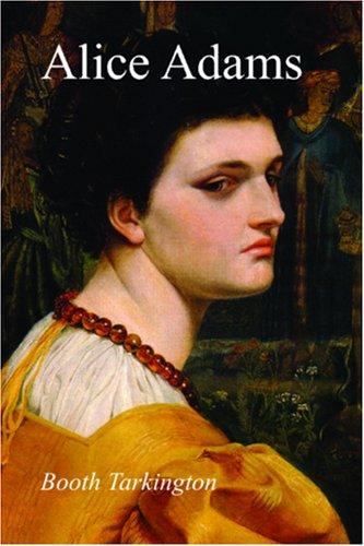 Booth Tarkington: Alice Adams (Paperback, 2006, Waking Lion Press)