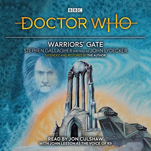 John Lydecker, John Leeson, Jon Culshaw: Doctor Who and Warriors' Gate (AudiobookFormat, 2019, BBC Audiobook)