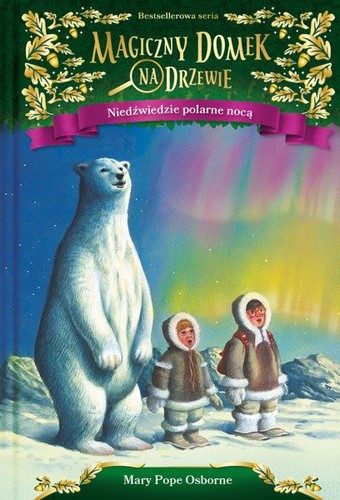 Mary Pope Osborne, Sal Murdocca, Bartomeu Seguí i Nicolau, Macarena Salas: Magiczny domek na drzewie. Niedźwiedzie polarne nocą (Hardcover, Polish language, 2018, Mamania)