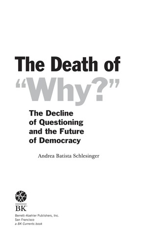 Andrea Batista Schlesinger: The death of why? (2009, Berrett-Koehler)