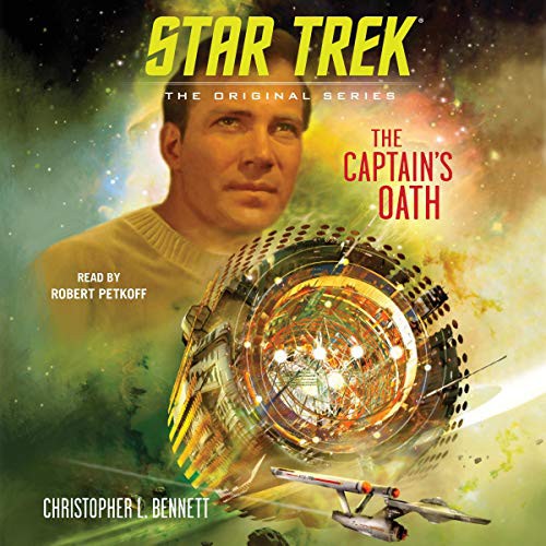 Christopher L. Bennett: The Captain's Oath : Star Trek (AudiobookFormat, 2019, Simon & Schuster Audio, Simon & Schuster Audio and Blackstone Audio)