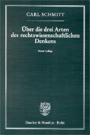 Carl Schmitt: Über die drei Arten des rechtswissenschaftlichen Denkens. (Paperback, 1993, Duncker & Humblot)