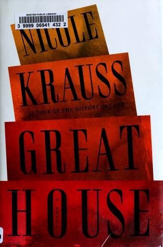 Nicole Krauss: Great House (2010, W. W. Norton & Co.)