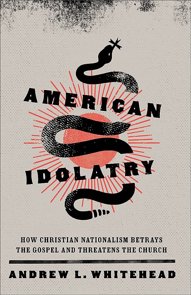Andrew L. Whitehead: American Idolatry (2023, Brazos Press)