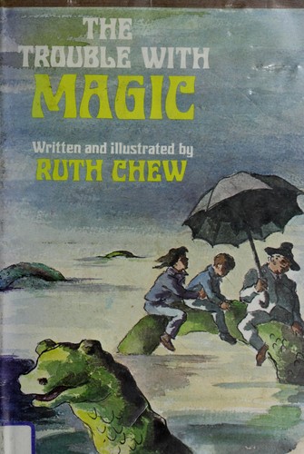 Ruth Chew: The trouble with magic (1976, Dodd, Mead)