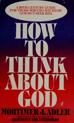 Mortimer Jerome Adler: How to think about God (1982, Bantam)